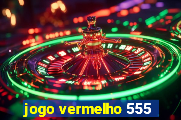 jogo vermelho 555